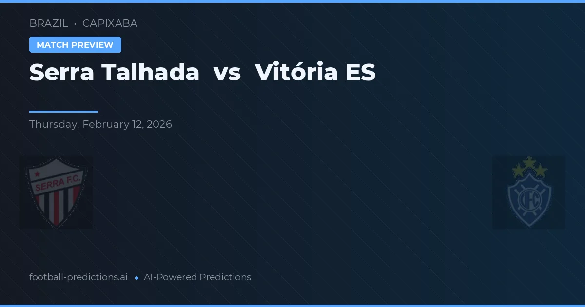 Serra Talhada vs Vitória ES — match prediction & preview