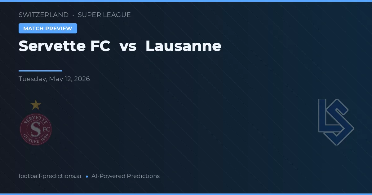 Servette FC vs Lausanne — match prediction & preview