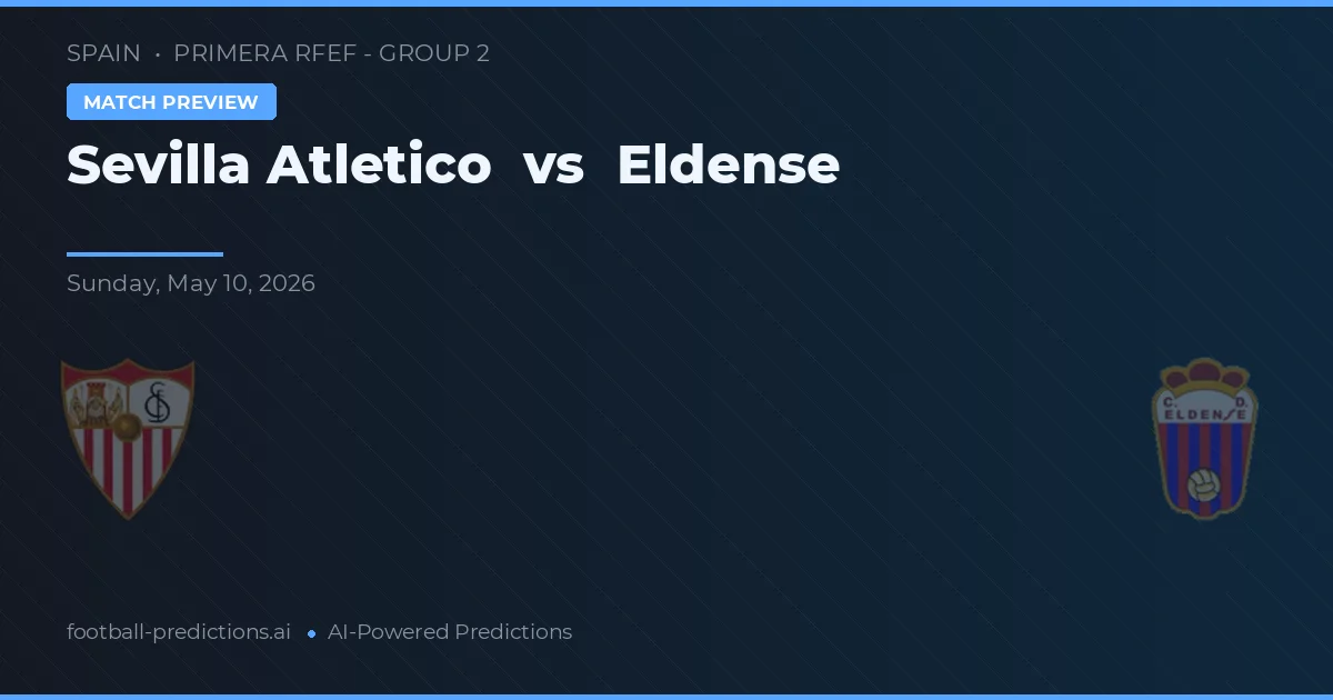 Sevilla Atlético vs Eldense — prediksi dan pratinjau pertandingan