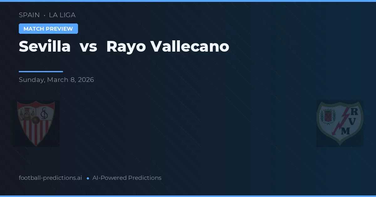 Sevilla vs Rayo Vallecano — match prediction & preview