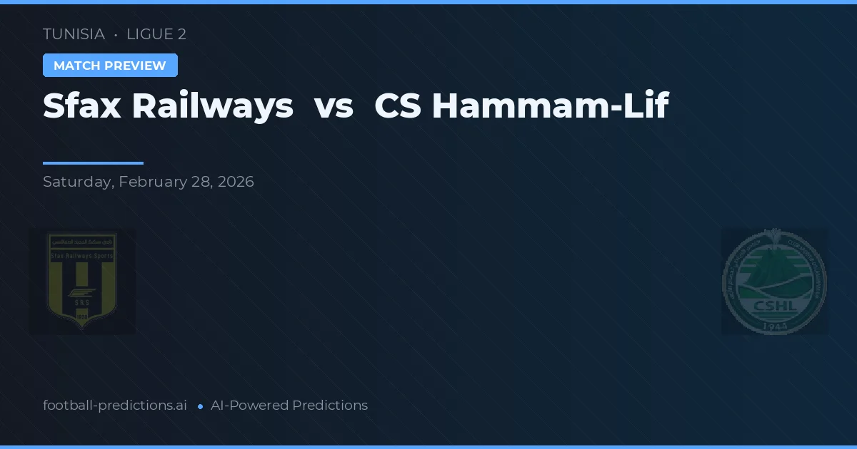 Sfax Railways vs CS Hammam-Lif — pronostic et avant-match