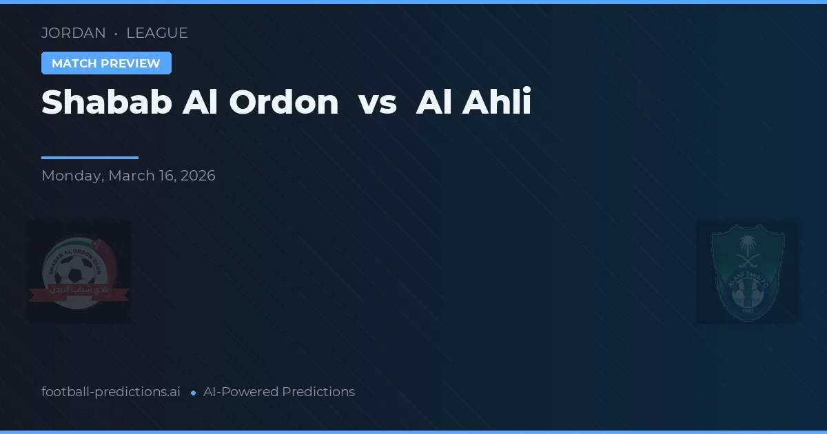 Shabab Al Ordon vs Al Ahli — prediksi dan pratinjau pertandingan