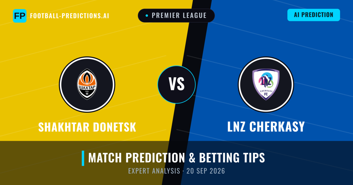Shakhtar Donetsk vs LNZ Cherkasy — match prediction & preview