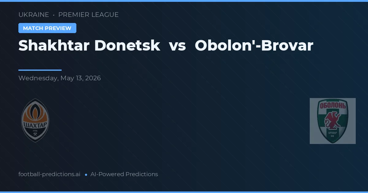 Shakhtar Donetsk vs Obolon'-Brovar — match prediction & preview