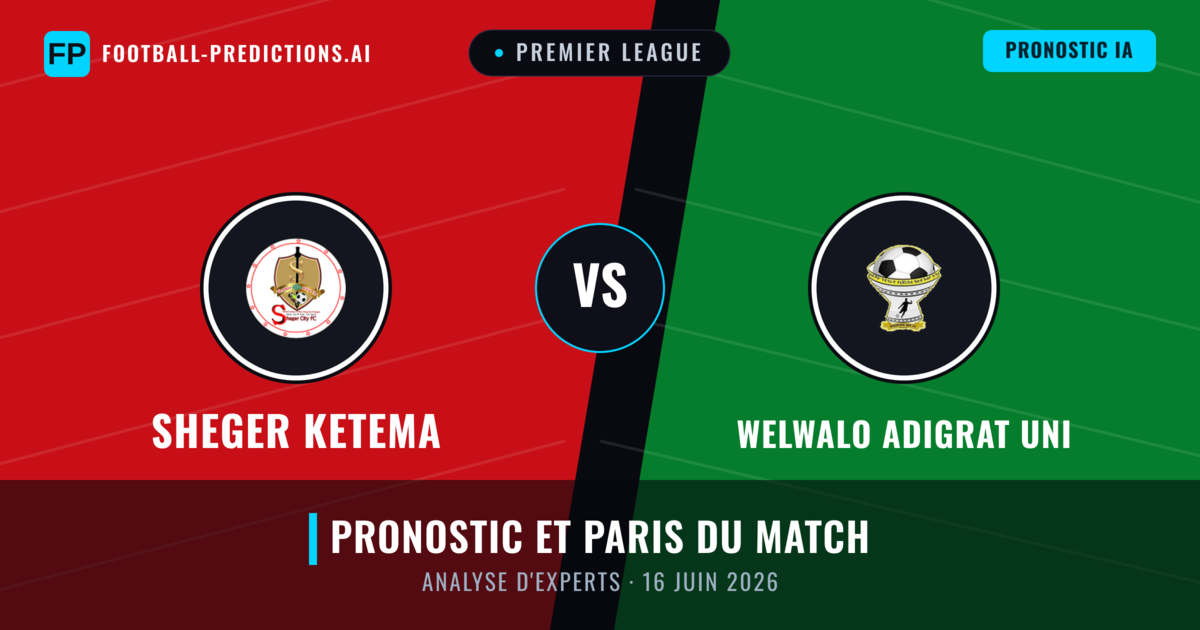 Sheger Ketema vs Welwalo Adigrat Uni — pronostic et avant-match