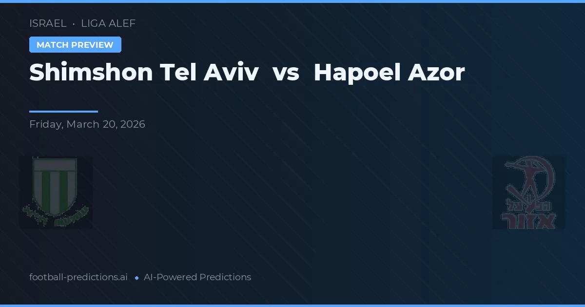 Shimshon Tel Aviv vs Hapoel Azor — Prognose und Spielvorschau