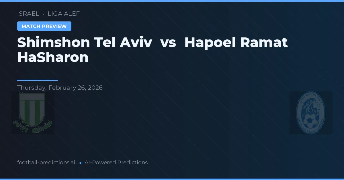 Shimshon Tel Aviv vs Hapoel Ramat HaSharon — match prediction & preview