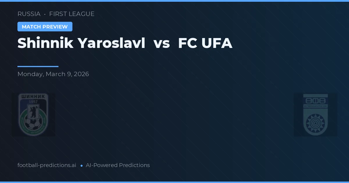 Shinnik Yaroslavl vs FC UFA — pronostic et avant-match