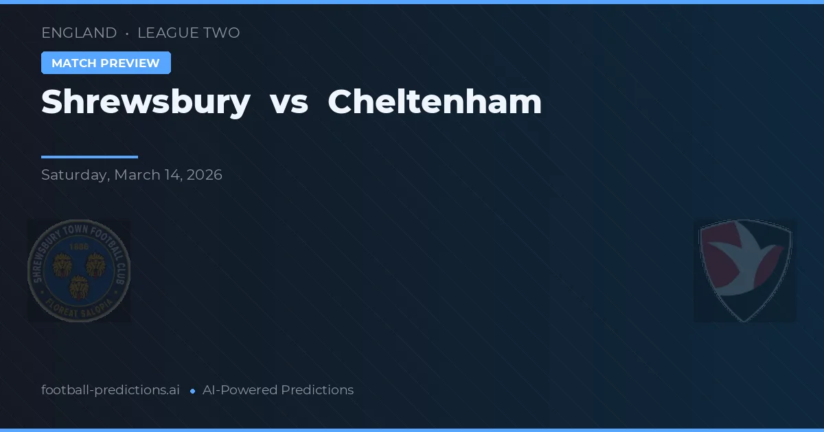 Shrewsbury vs Cheltenham — dự đoán và xem trước trận đấu