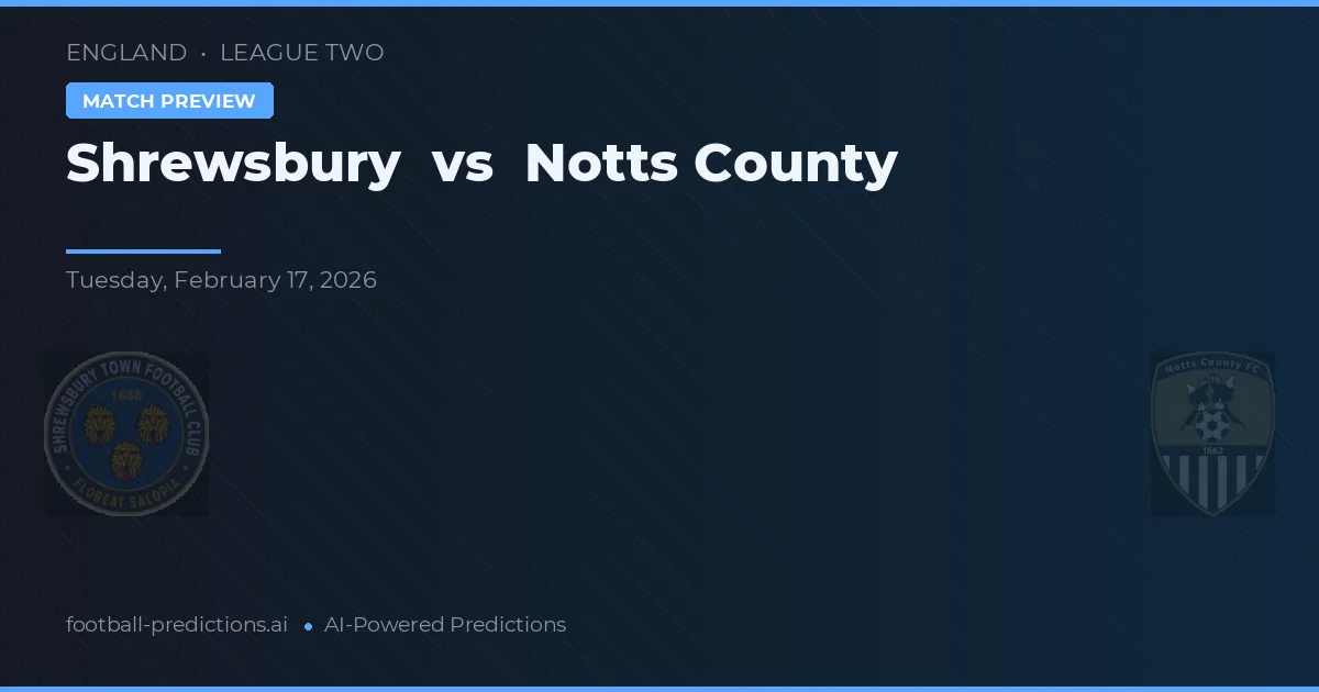 Shrewsbury vs Notts County — dự đoán và xem trước trận đấu