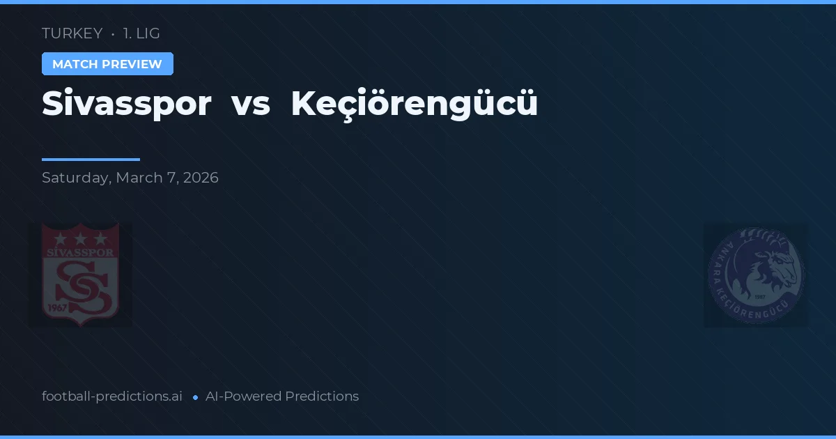 Sivasspor vs Keçiörengücü — match prediction & preview