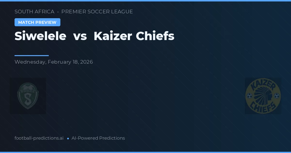 Siwelele vs Kaizer Chiefs preview