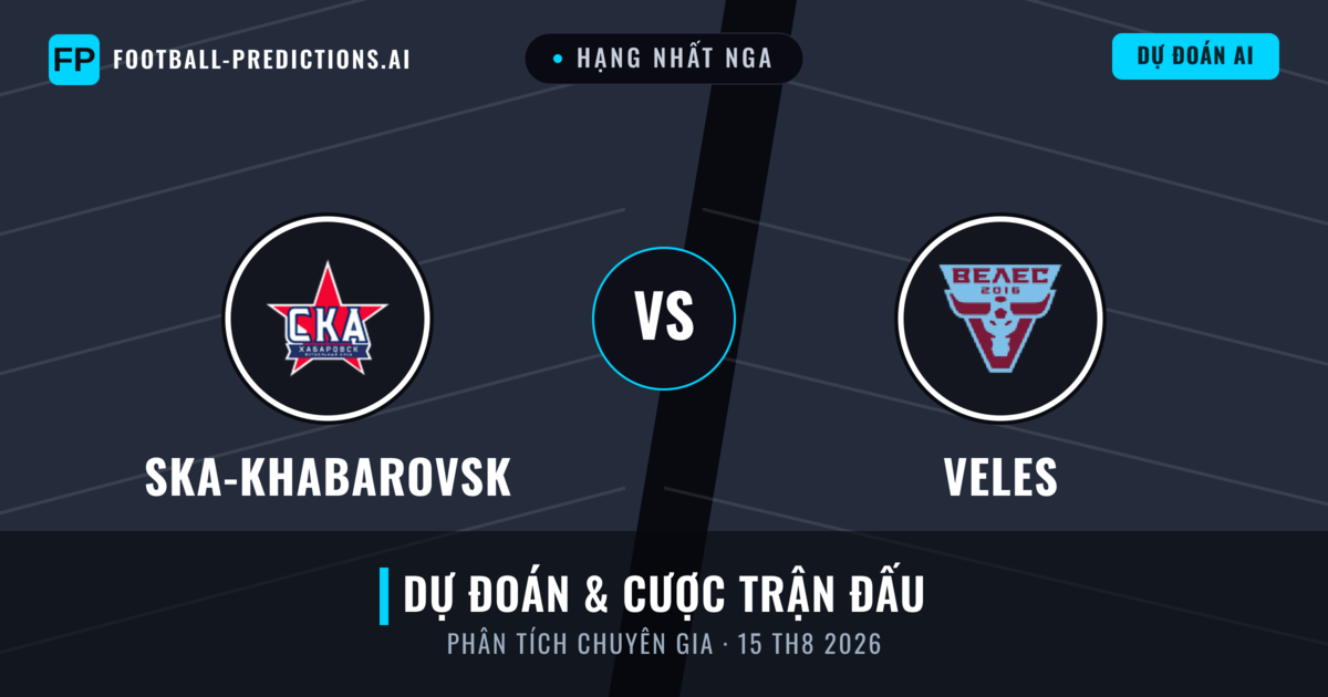 Ska-khabarovsk vs Veles — dự đoán và xem trước trận đấu
