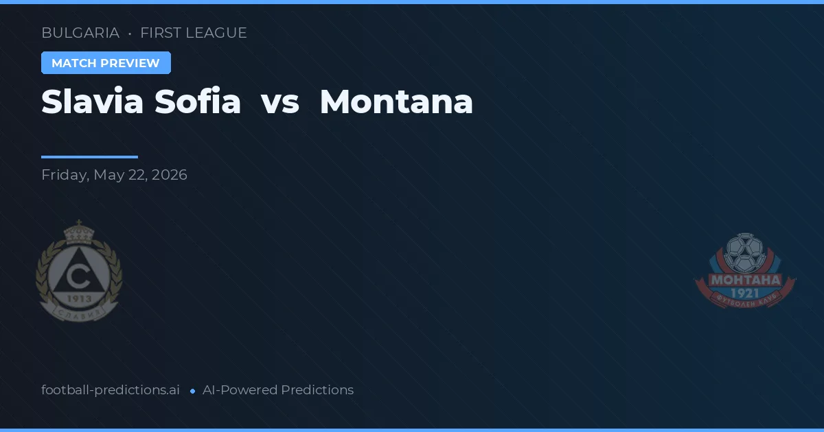 Slavia Sofia vs Montana — Prognose und Spielvorschau