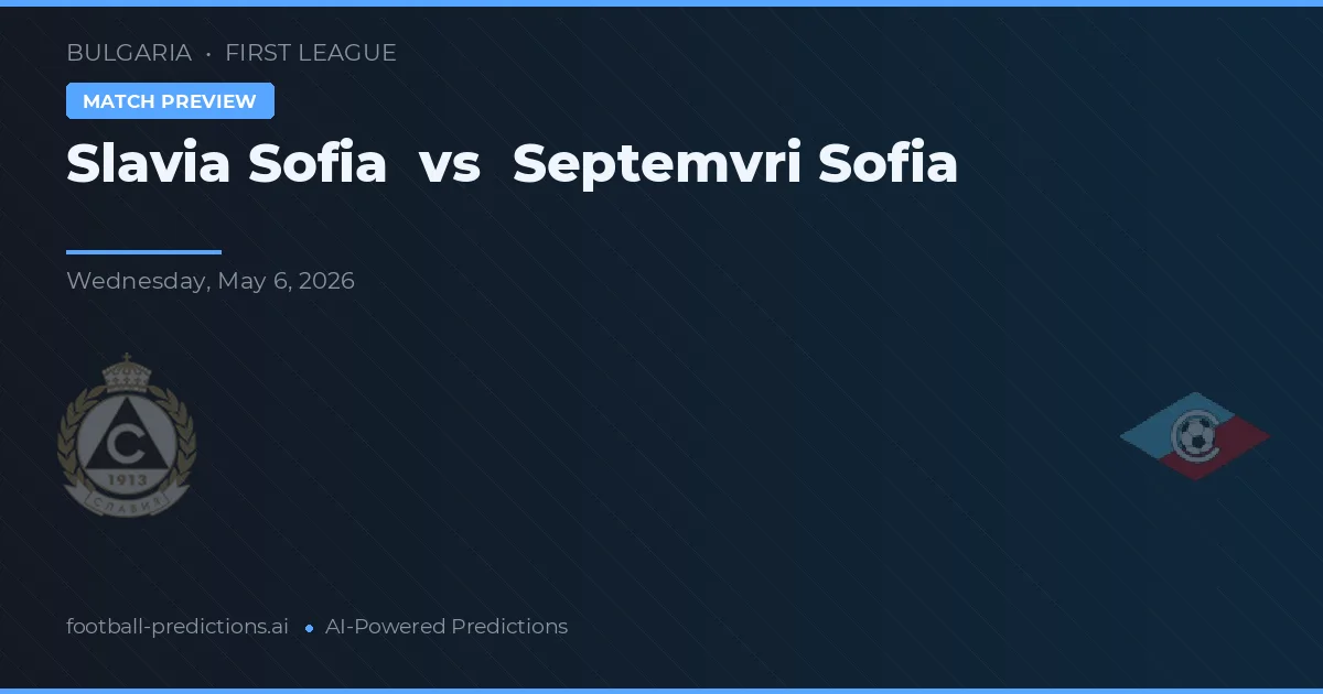 Slavia Sofia vs Septemvri Sofia preview