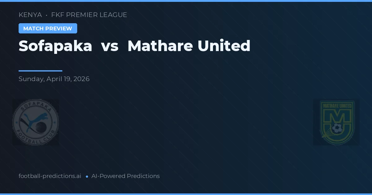 Sofapaka vs Mathare United — prediksi dan pratinjau pertandingan