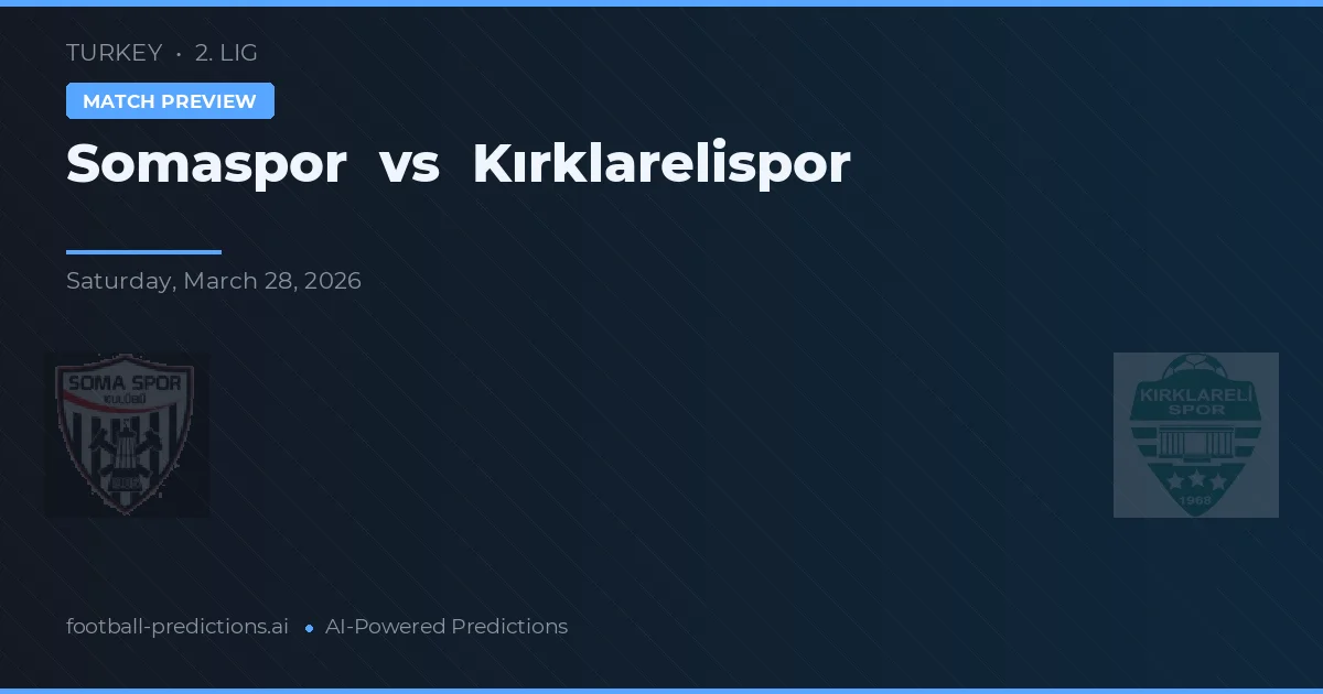 Somaspor vs Kırklarelispor — prediksi dan pratinjau pertandingan