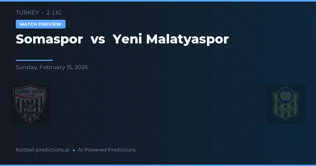 Somaspor vs Yeni Malatyaspor — dự đoán và xem trước trận đấu