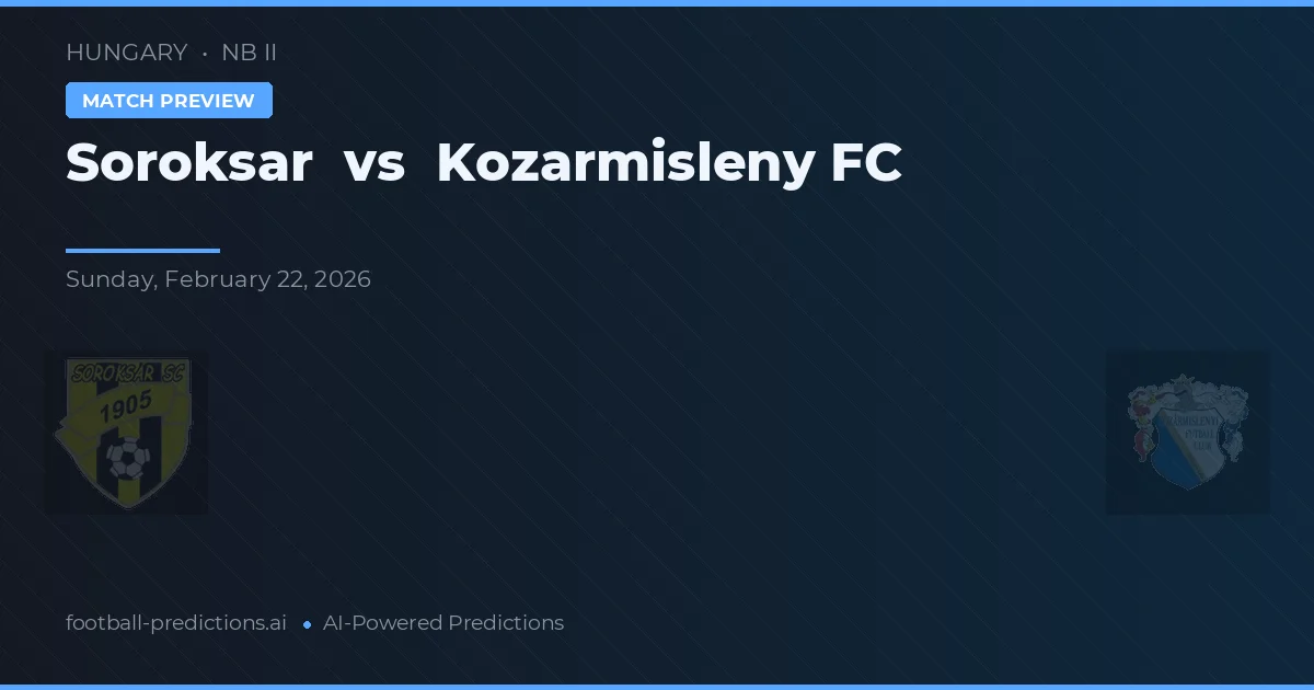 Soroksar vs Kozármisleny FC — hula at preview ng laban