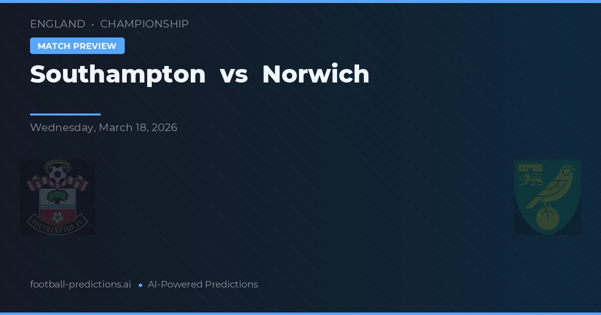 Southampton - Norwich — maç tahmini ve önizleme
