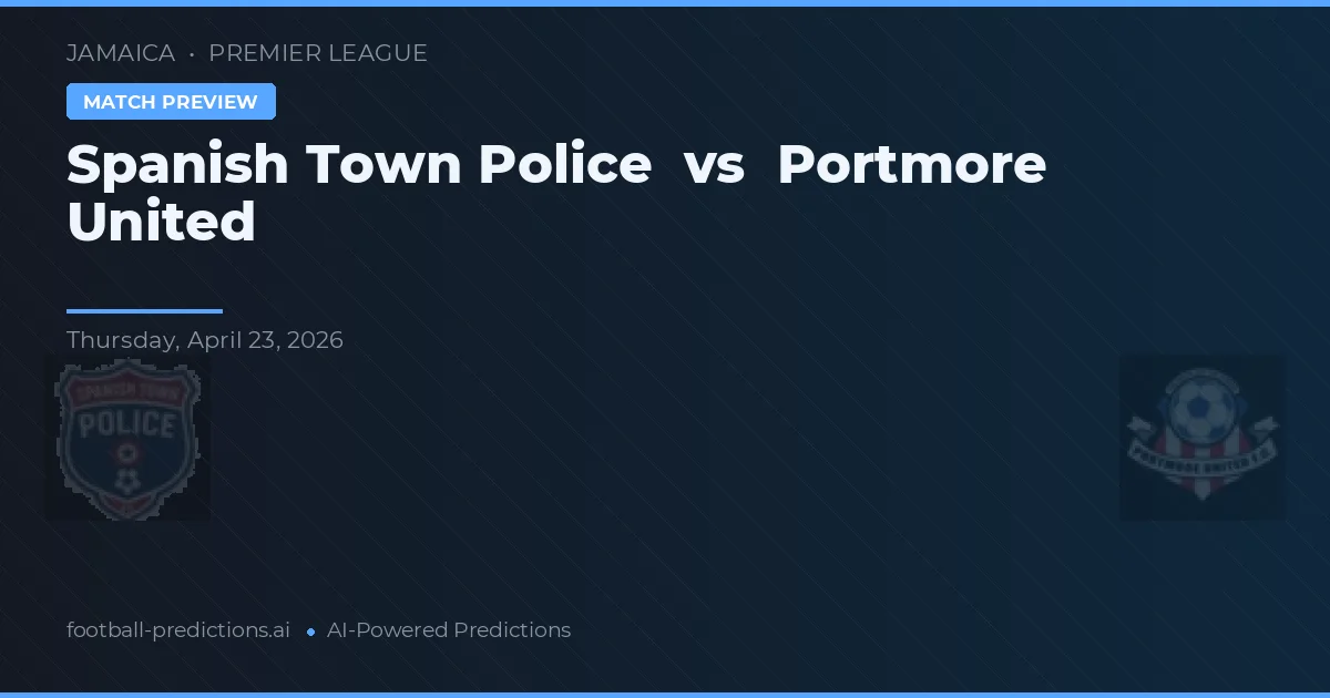 سبانش تاون بوليسي vs بورتمور يونايتد (جامايكا) preview