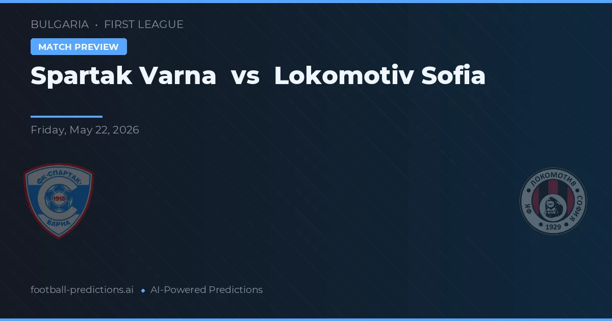 Spartak Varna - Lokomotiv Sofya — maç tahmini ve önizleme