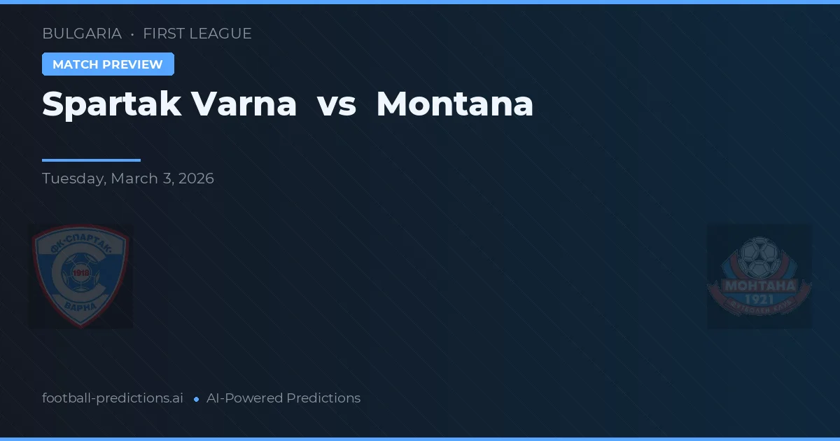 Spartak Varna - Montana — maç tahmini ve önizleme