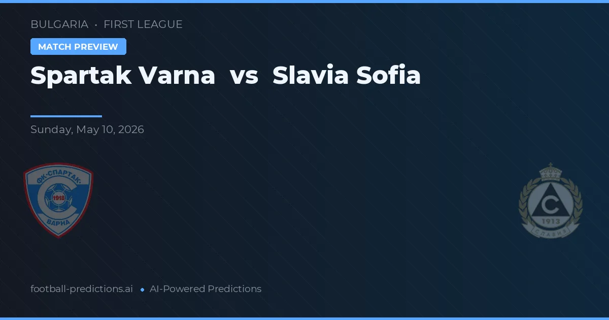 Spartak Varna vs Slavia Sofia — match prediction & preview