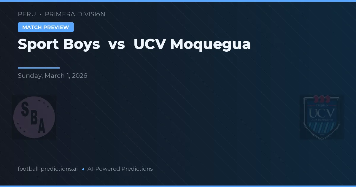 Sport Boys vs UCV Moquegua — dự đoán và xem trước trận đấu
