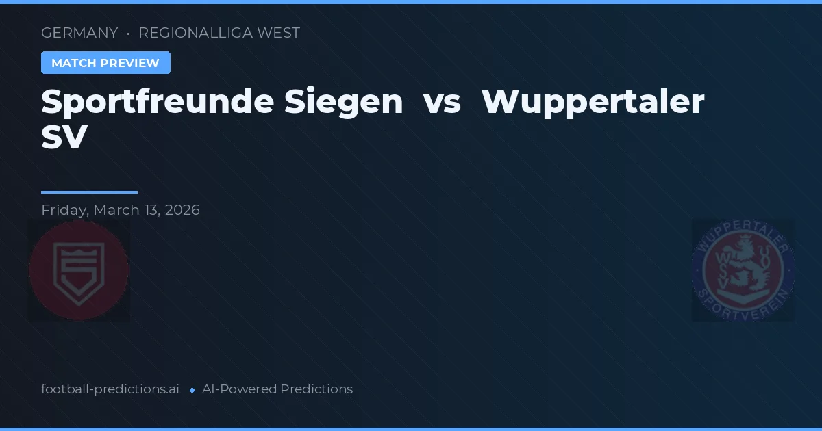 Sportfreunde Siegen vs Wuppertaler SV — match prediction & preview