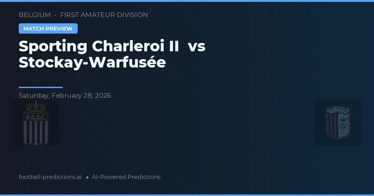 Charleroi Sporting II vs Stockay-Warfusée — pronostic et avant-match