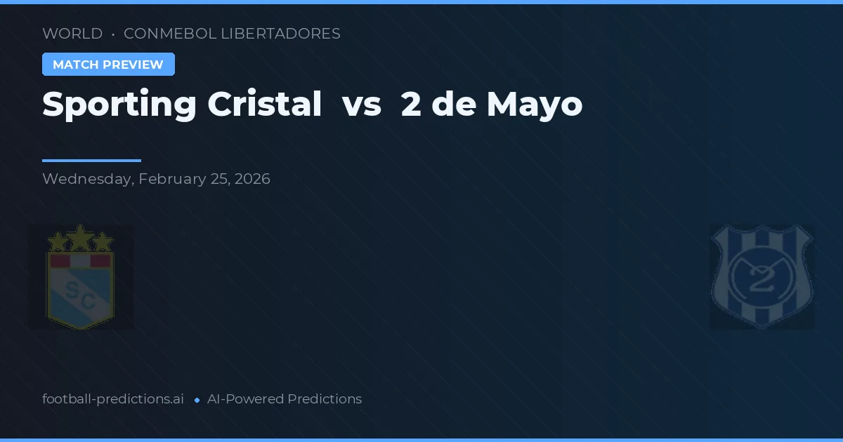 Sporting Cristal vs 2 de Mayo — match prediction & preview