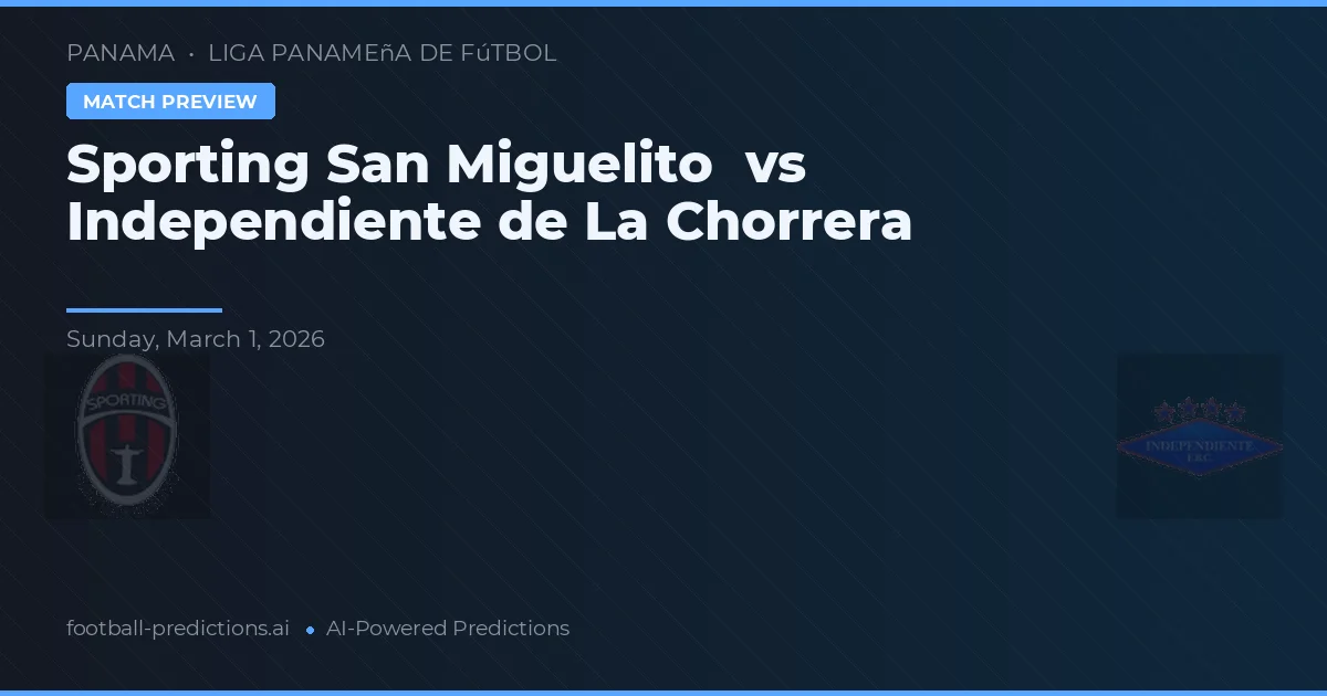 Sporting San Miguelito vs Independiente de La Chorrera — pronostic et avant-match