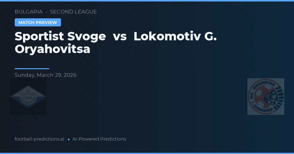 Sportist Svoge vs Lokomotiv G. Oryahovitsa — pronostico e anteprima del match
