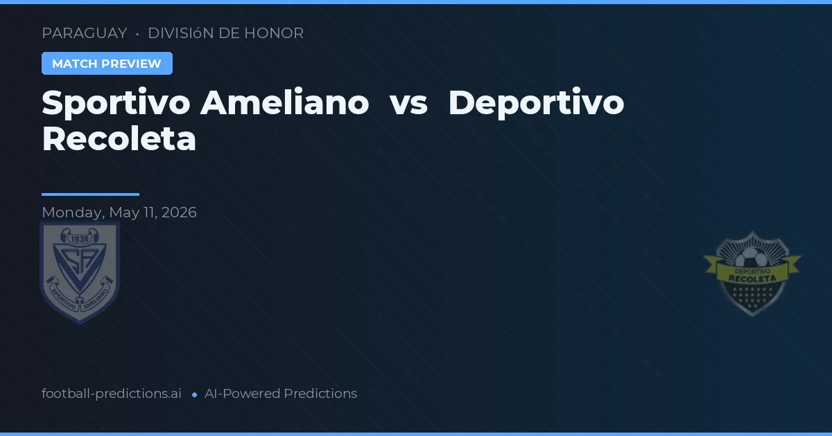 Sportivo Ameliano vs Deportivo Recoleta — Prognose und Spielvorschau