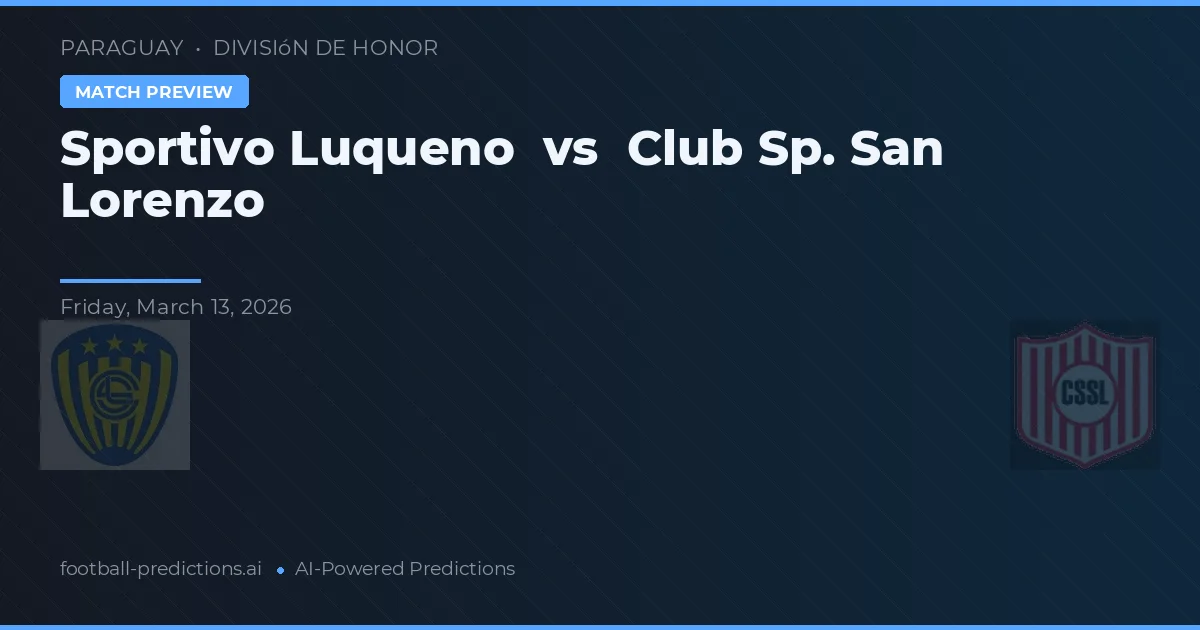 Sportivo Luqueño vs Club Sp. San Lorenzo — Prognose und Spielvorschau