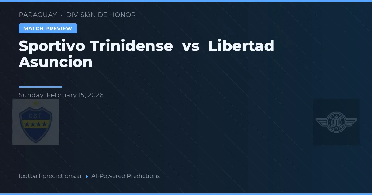 Sportivo Trinidense vs Libertad Asunción — pronostico e anteprima del match