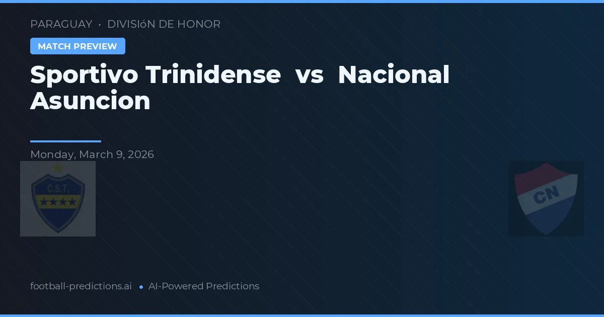 Sportivo Trindadense vs Nacional Asunción — Prognose und Spielvorschau
