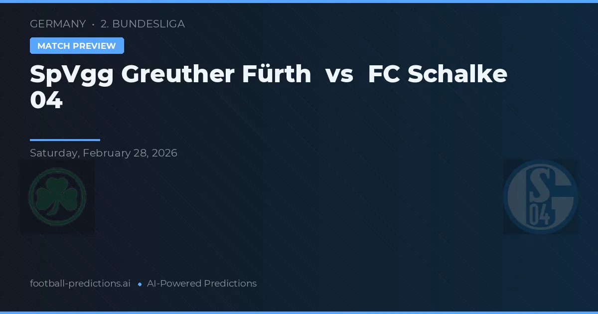 SpVgg Fürth vs Schalke 04 — dự đoán và xem trước trận đấu