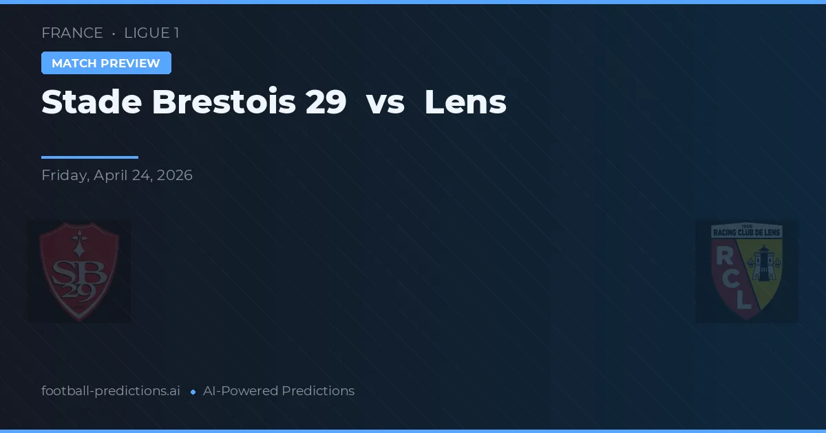 布雷斯特29體育會 vs 朗斯 — 比赛预测和前瞻