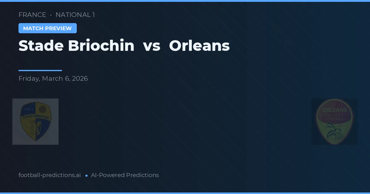 Stade Briochin vs Orléans — dự đoán và xem trước trận đấu