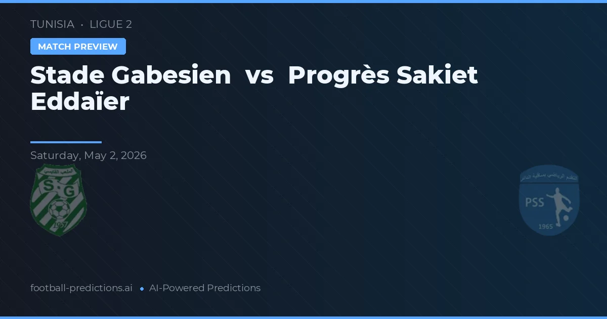 Stade Gabèsien vs Progrès Sakiet Eddaïer — pronostic et avant-match