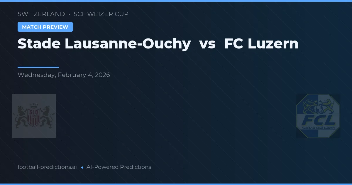 Stade Lausanne-Ouchy vs FC Luzern — dự đoán và xem trước trận đấu