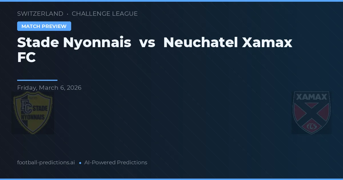 Nyonnais - Neuchâtel Xamax — maç tahmini ve önizleme