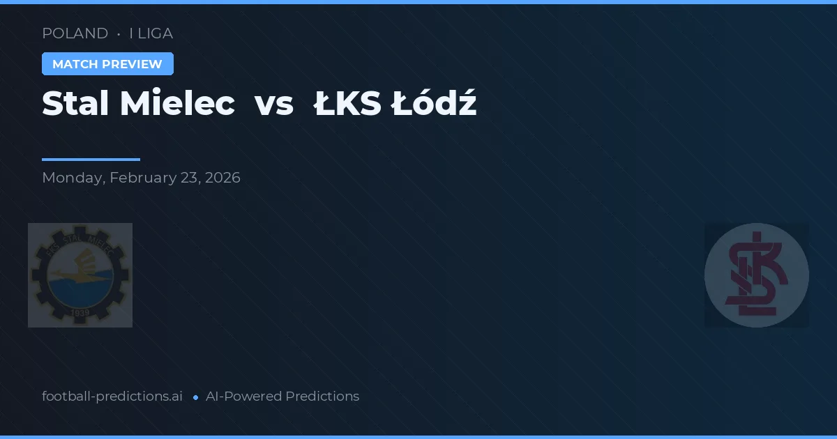 Stal Mielec vs ŁKS Łódź — pronostico e anteprima del match