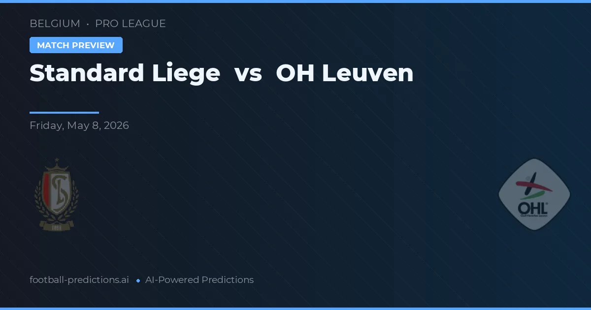 Standard Liege vs OHL Leuven — dự đoán và xem trước trận đấu