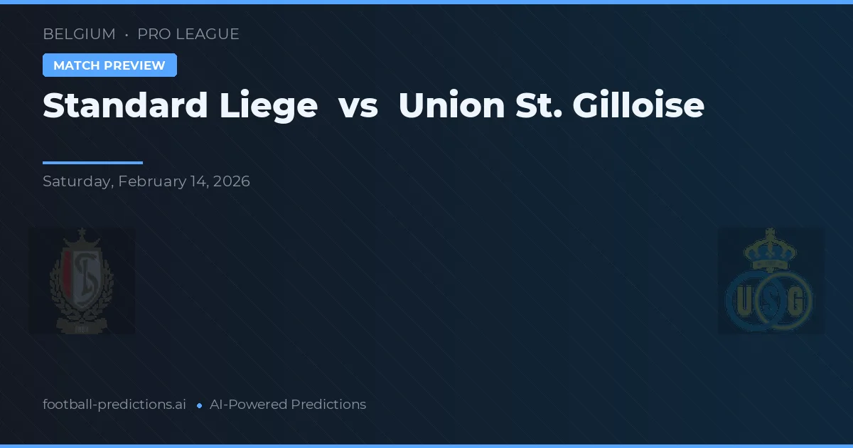 Standard Liège vs Union Saint-Gilloise — prediksi dan pratinjau pertandingan