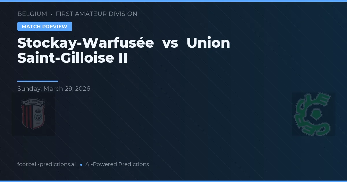 Stockay-Warfusée vs Union Saint-Gilloise II — pronostico e anteprima del match
