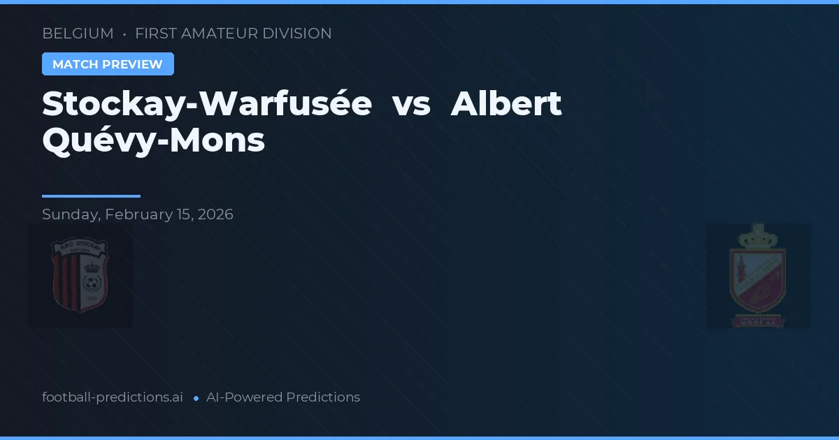 Stockay-Warfusée vs Albert Quévy-Mons — match prediction & preview
