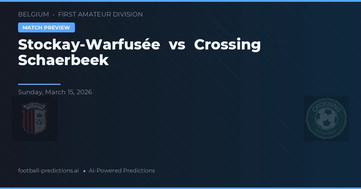 Stockay-Warfusée vs Crossing Schaerbeek — match prediction & preview